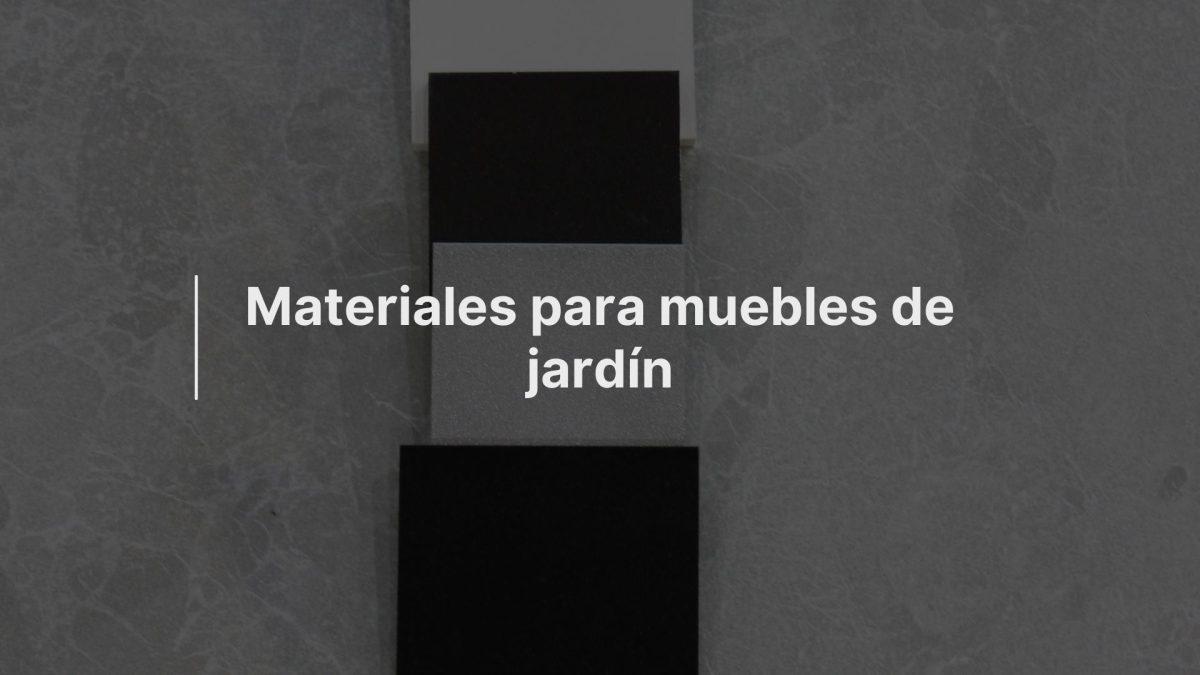 Materiales para muebles de jardín